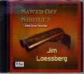 Jim Loessberg CD Sawed-Off Shotgun